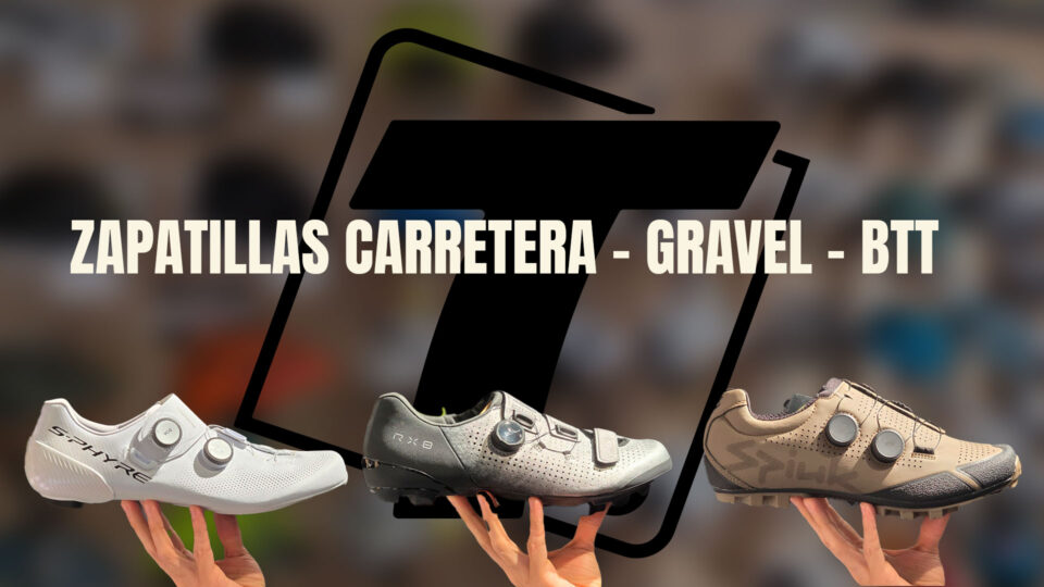 ZAPATILLAS DE CARRETERA, GRAVEL Y BTT