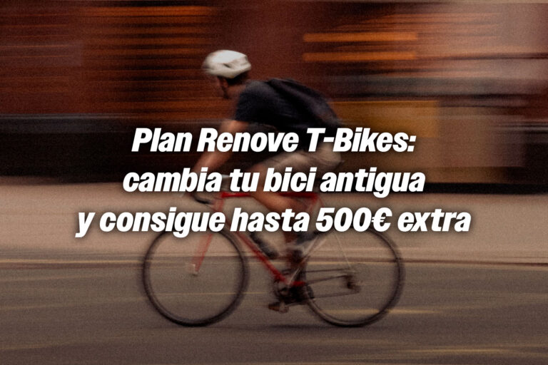 Plan Renove T-Bikes: cambia tu bici antigua y consigue hasta 500€ extra