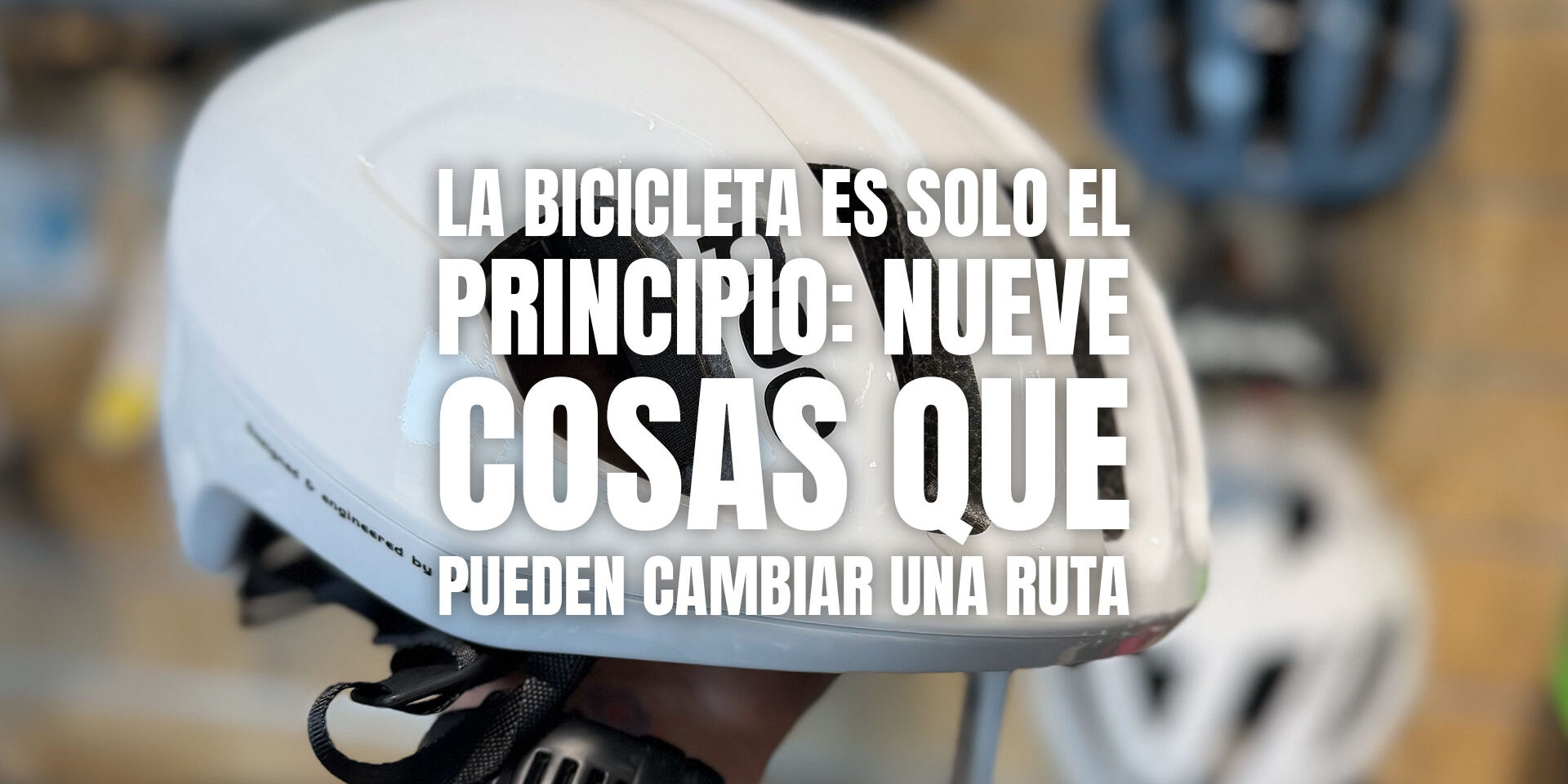 La bicicleta es solo el principio: nueve cosas que pueden cambiar una ruta
