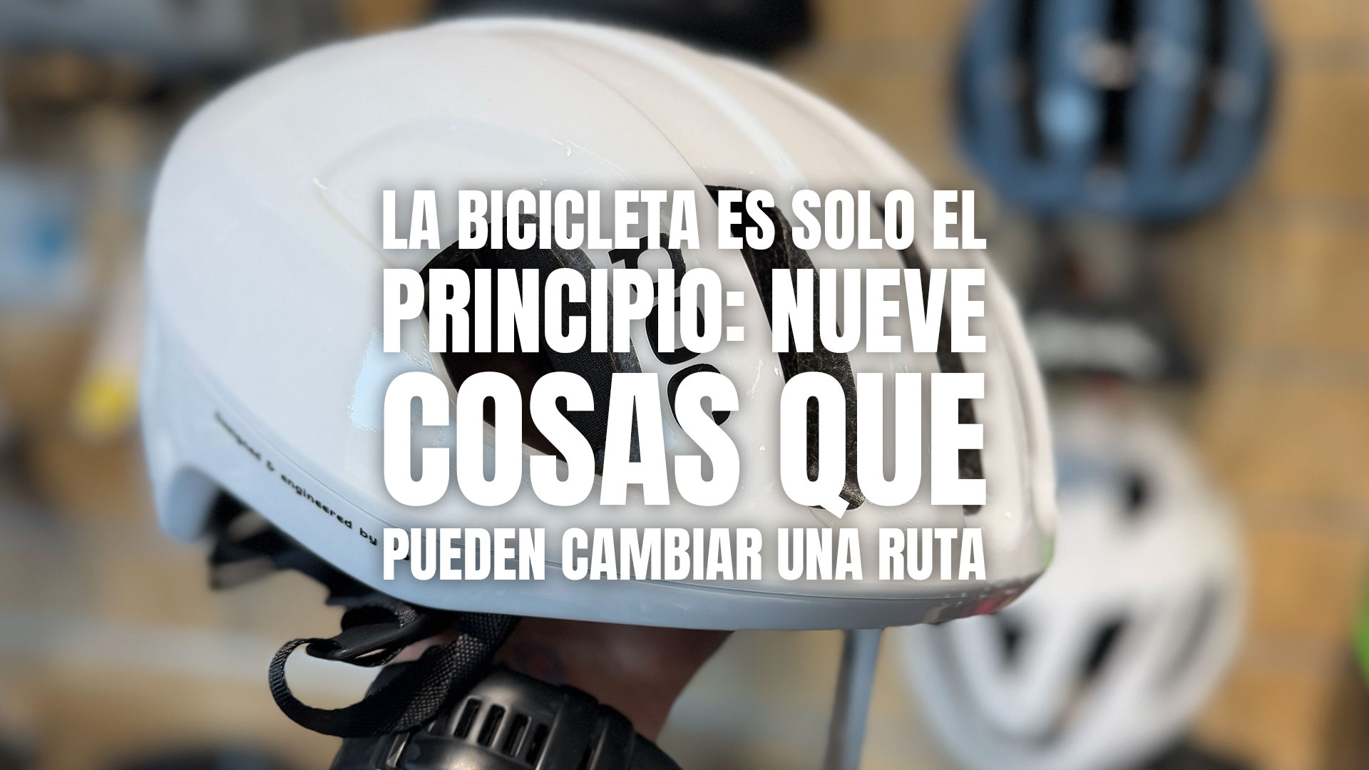 La bicicleta es solo el principio: nueve cosas que pueden cambiar una ruta