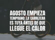 Agosto empieza temprano: la carretera es tuya antes de que llegue el calor