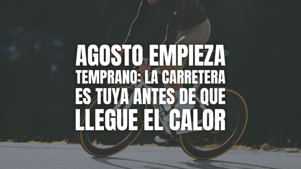 Agosto empieza temprano: la carretera es tuya antes de que llegue el calor