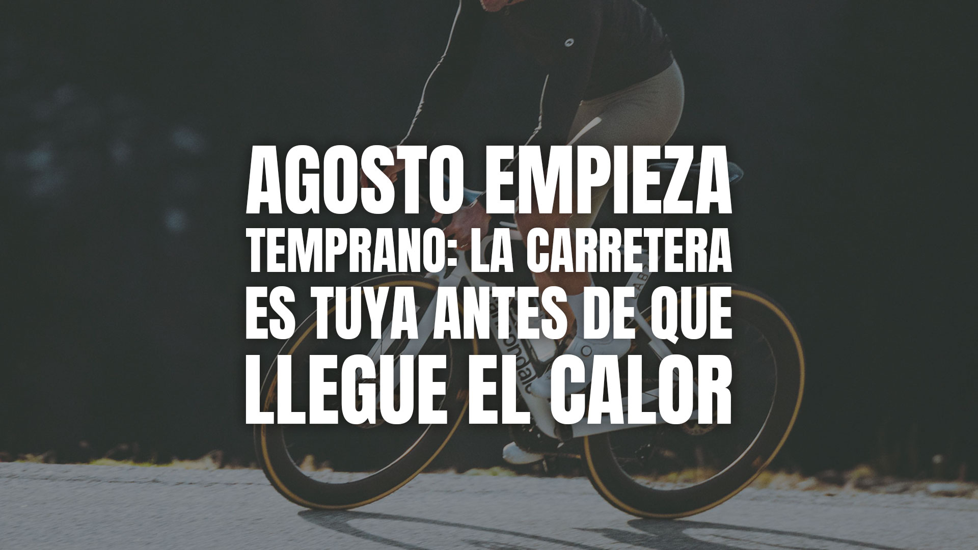 Agosto empieza temprano: la carretera es tuya antes de que llegue el calor