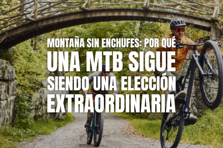 Montaña sin enchufes: por qué una MTB sigue siendo una elección extraordinaria