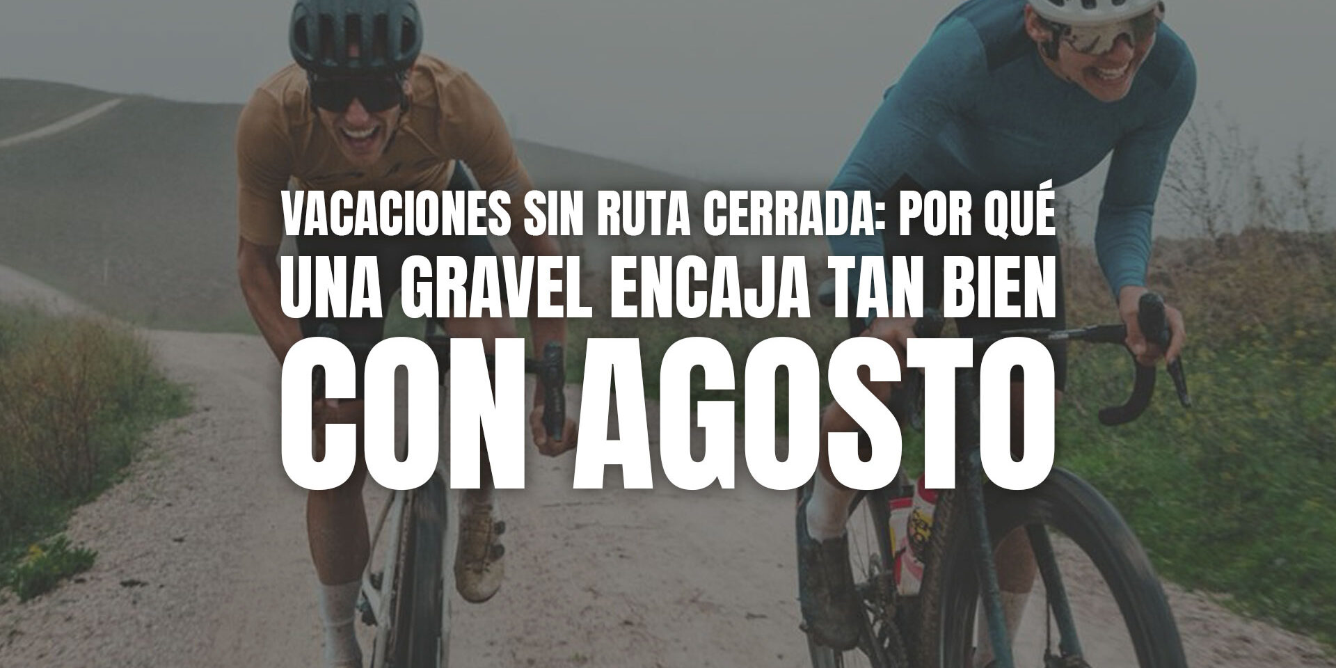 Vacaciones sin ruta cerrada: por qué una gravel encaja tan bien con agosto Vacaciones sin ruta cerrada: por qué una gravel encaja tan bien con agosto