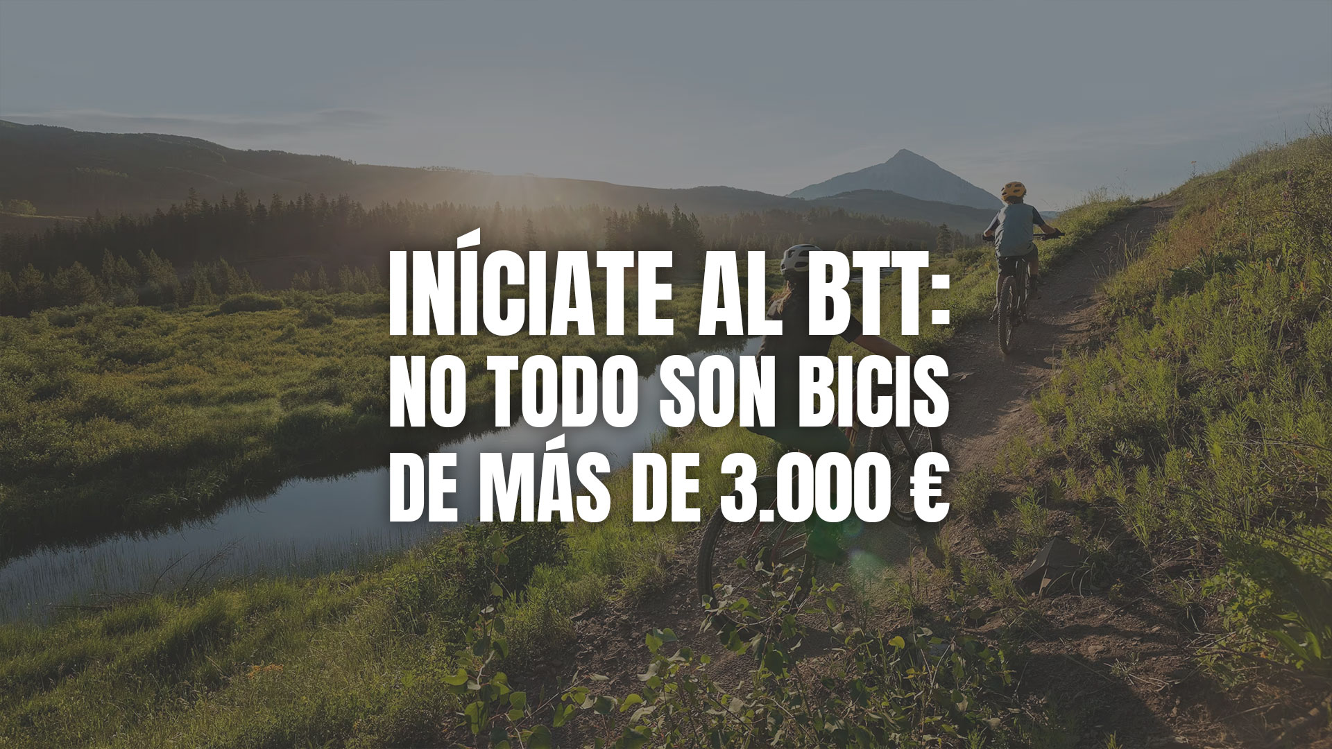 Iníciate al BTT: no todo son bicis de más de 3.000 €