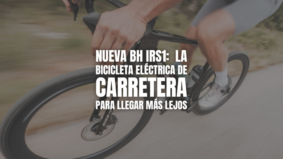 BH iRS1: la bicicleta eléctrica de carretera para llegar más lejos